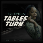 #BumpThis: Ezi Emela’s “Tables Turn”