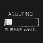 Adulting is About Survival And I’ve Been Trying To Survive Since I Was Eight