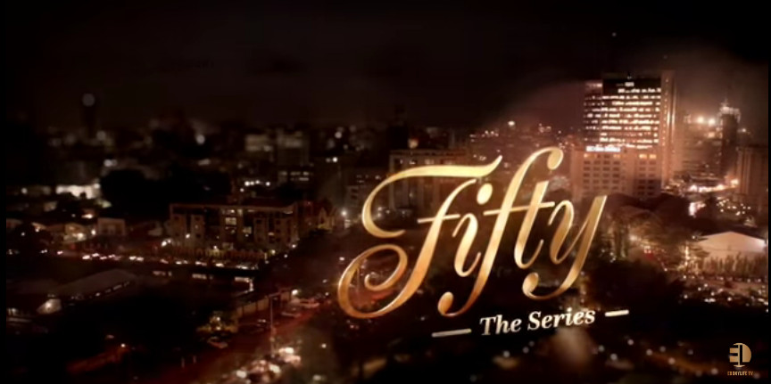 Fifty: The Series: 4 Nigerian shows on Netflix