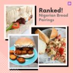 We Ranked Nigerian Bread Pairings From Worst To Best
