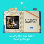 5 Students, 1 Question: Why Did You Start Taking Drugs?