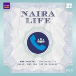 #NairaLife: “The Money Is Great, But The Job Is Boring”