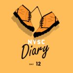 NYSC Diary DAY 12: Please I Want To Go Home