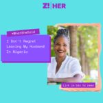 What She Said: I Don’t Regret Leaving My Husband in Nigeria