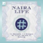 The #NairaLife Of A Biologist Who Ditched Lab Life For Marketing