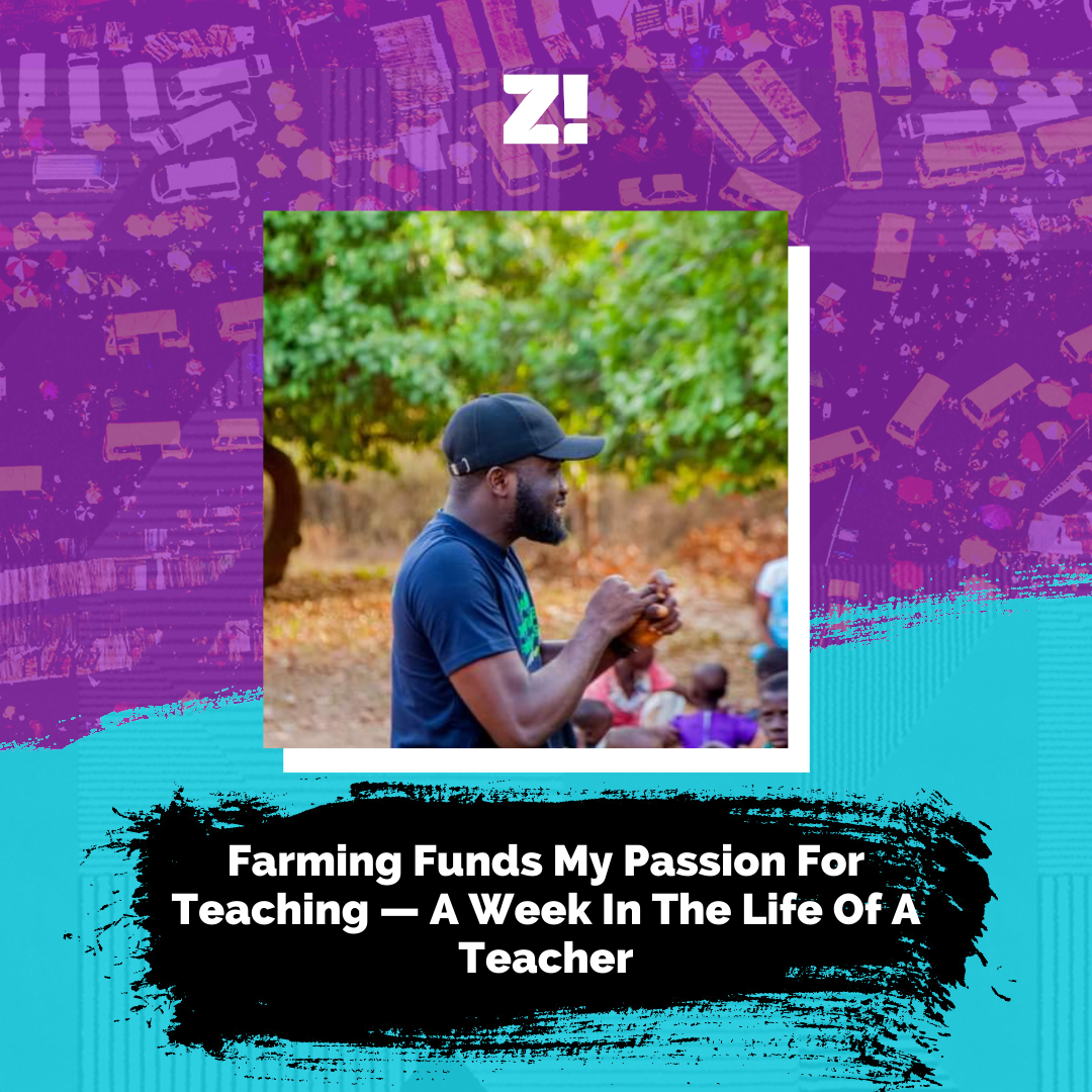 Farming Funds My Passion For Teaching — A Week In The Life Of A Teacher