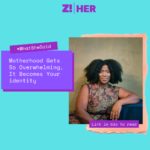 What She Said: Motherhood Gets So Overwhelming, It Becomes Your identity