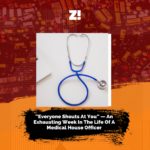 “Everyone Shouts At You” — An Exhausting Week In The Life Of A Medical House Officer