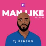 I Like The Aesthetics Of Being A Man —  Man Like TJ Benson