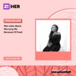 What She Said: Men Joke About Marrying Me Because Of Food
