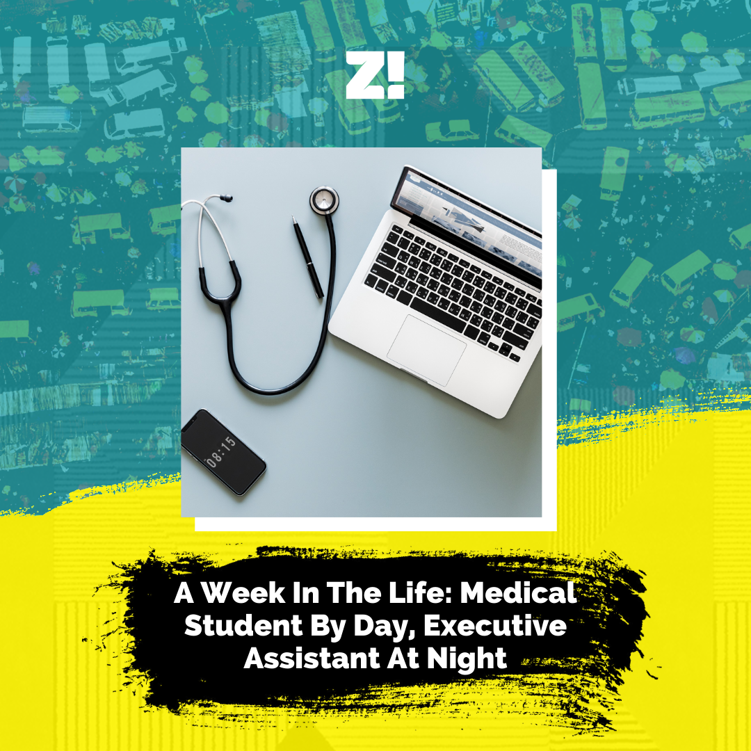 A Week In The Life: Medical Student By Day, Executive Assistant At Night