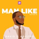 I Don’t Know What It Means To Be A Man – Man Like David I. Adeleke