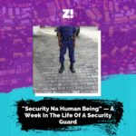 “Security Na Human Being” — A Week in the Life of a Security Guard