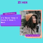 What She Said: I’d Never Keep A Child I Didn’t Want