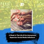 A Week In The Life Of An Anonymous Superstar Social Media Influencer