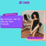 What She Said: My Current Job Is Having Rich Friends