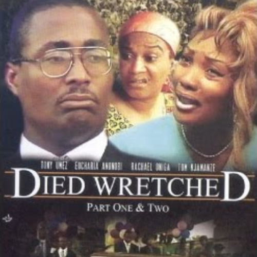 I Watched The Old Nollywood Movie, “Died Wretched,” So You Don’t Have To