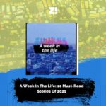 A Week In The Life: 10 Must-Read Stories Of 2021