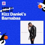Love It/Hate It: Kizz Daniel’s Barnabas