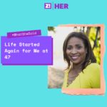 What She Said — “Life Started Again for Me at 47”