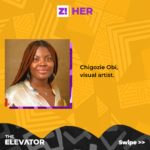 The Elevator: “I’m Retelling Women’s Stories Through My Art” — Chigozie Obi