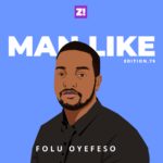 It’s Not Healthy For Me to Be My Own Support System — Man Like Folu Oyefeso