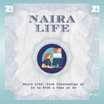 Naira Life: From Internships at 14 to $93K a Year at 24
