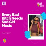 Hear Me Out: Every Bad Bitch Needs Sad Girl Music