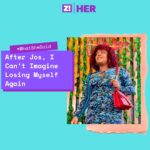 What She Said: After Jos, I Can’t Imagine Losing Myself Again