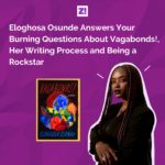 Eloghosa Osunde is Answering Fan Questions and Talking About Vagabonds!