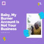 Hear Me Out: Baby, My Burner Account Is Not Your Business