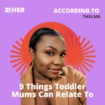 9 Things Toddler Mums Can Relate To, According to Thelma