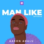 Man Like: Aaron Ahalu’s Bold Style Is a Middle Finger to Societal Norms