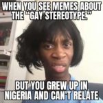 Memes You Can Relate to if You Grew Up Queer in Nigeria