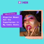 What She Said: Nigerian Women Are the Superheroes in My Comic Books