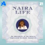 The #NairaLife of the Morally Complicated Guidance Counsellor