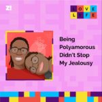 Love Life: Being Polyamorous Didn’t Stop My Jealousy