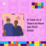 Love Life: It Took Us 7 Years to Have Our First Child