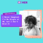 What She Said: I Never Imagined I’d Be Single at 40, but I Don’t Mind It