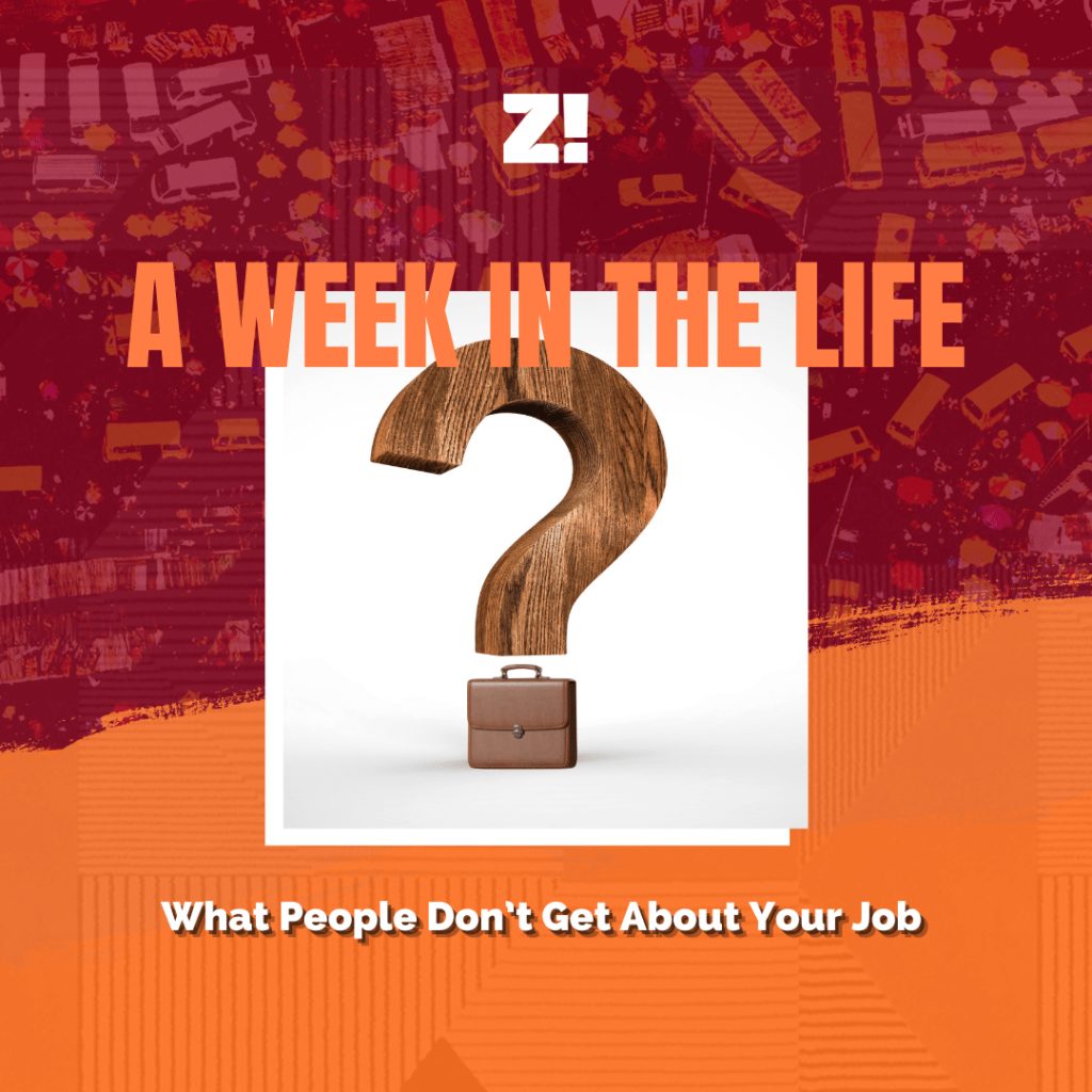 What people don't get about your Job - A Week in the Life