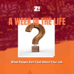 What People Don’t Get About Your Job — A Week in the Life Special