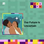 Love Life: Our Future Is Uncertain