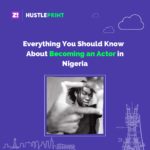 Everything You Should Know About Becoming an Actor in Nigeria