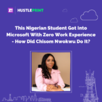 This Nigerian Student Got Into Microsoft With Zero Work Experience, How She Do Am?