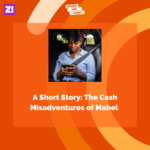 A Short Story: The Cash Misadventures of Mabel&nbsp;