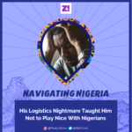 His Logistics Nightmare Taught Him Not to Play Nice With Nigerians
