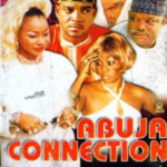 I Watched the Nollywood Movie, “Abuja Connection,” So You Don’t Have To