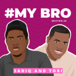 My Best Friend Is Young Enough to be My Son — Sadiq and Tobi