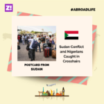 Sudan Conflict and Nigerians Caught in Crosshairs – Abroad Life