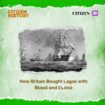 How Britain Bought Lagos with Blood and £1,000